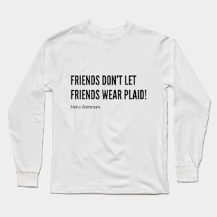 Friends Don’t Let Friends Wear Plaid Long Sleeve T-Shirt